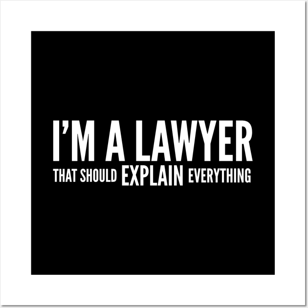 I'm A Lawyer That Should Explain Everything Wall Art by Textee Store